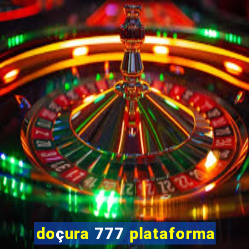 doçura 777 plataforma